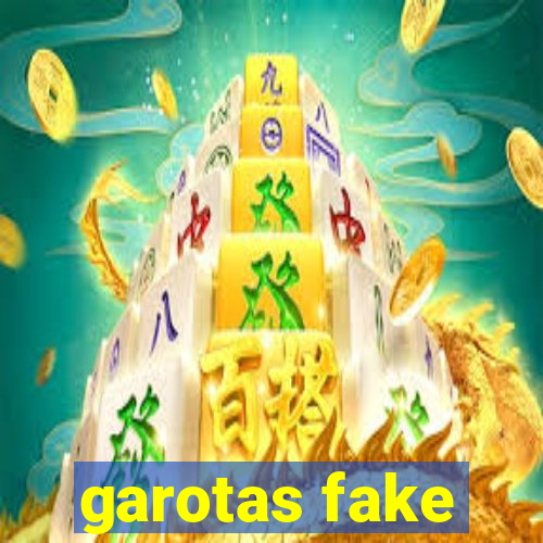 garotas fake